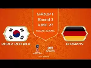 Video: Korea Republic vs Germany 2-0 - All Goals & Highlights | World Cup 27/06/2018
